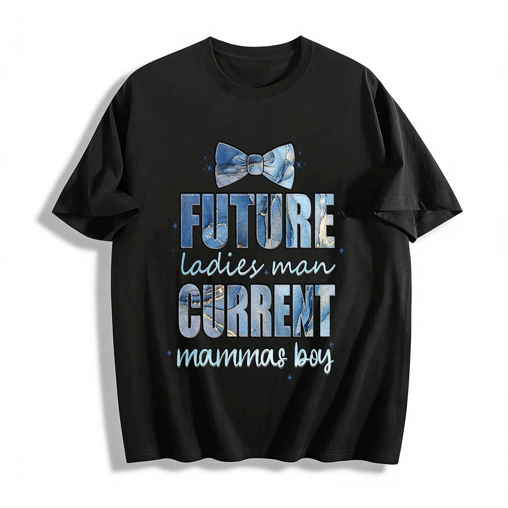 Future Ladies Man Current Mamma s Boy Kids Tee Pure cotton T-shirt XXS