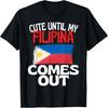 Unisex T-shirt Cute Until My Filipina Comes Out Funny Philippines T-Shirt