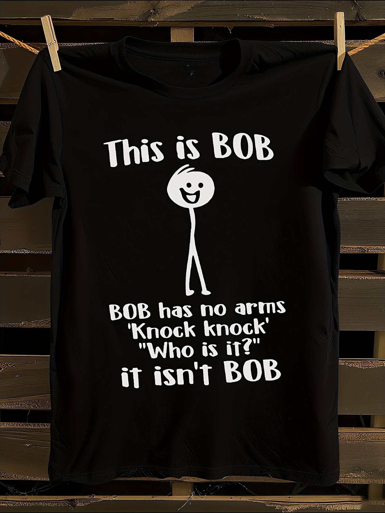 Funny Bob Has No Arms T-shirt XXL
