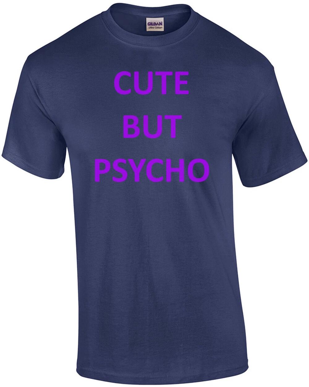 Cute But Psycho - funny cute ladies t-shirt S
