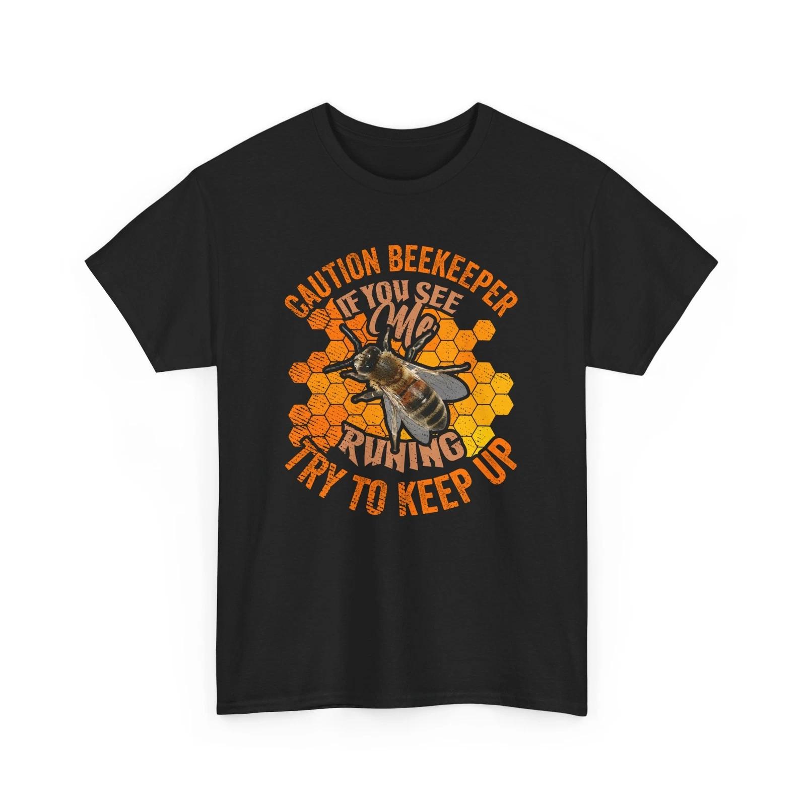 Bee T-Shirt | CAUTION BEEKEEPER IF YOU SEE ME RUNING TRY TO KEEP UP T-Shirt 3XL