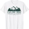 Explore More T-Shirt - Mountain Hiking Camping Gift Unisex T-Shirt