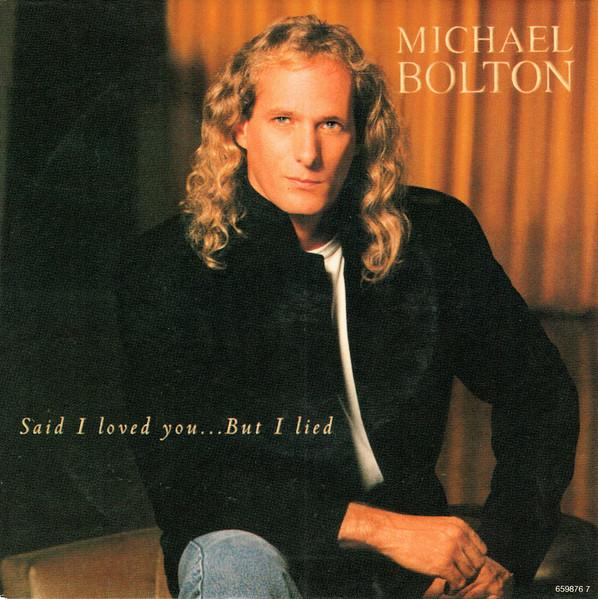 

7inch Record MICHAEL BOLTON - Said I Loved You...But I Lied 6598767 Columbia 1993 UK & Europ Rock Used