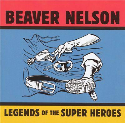 

CD BEAVER NELSON - Legends Of The Super Heroes FR1023 Freedom Records 2002 US Rock Used