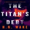 The Titans Debt by HN Wake Paperback Book 9781036707835