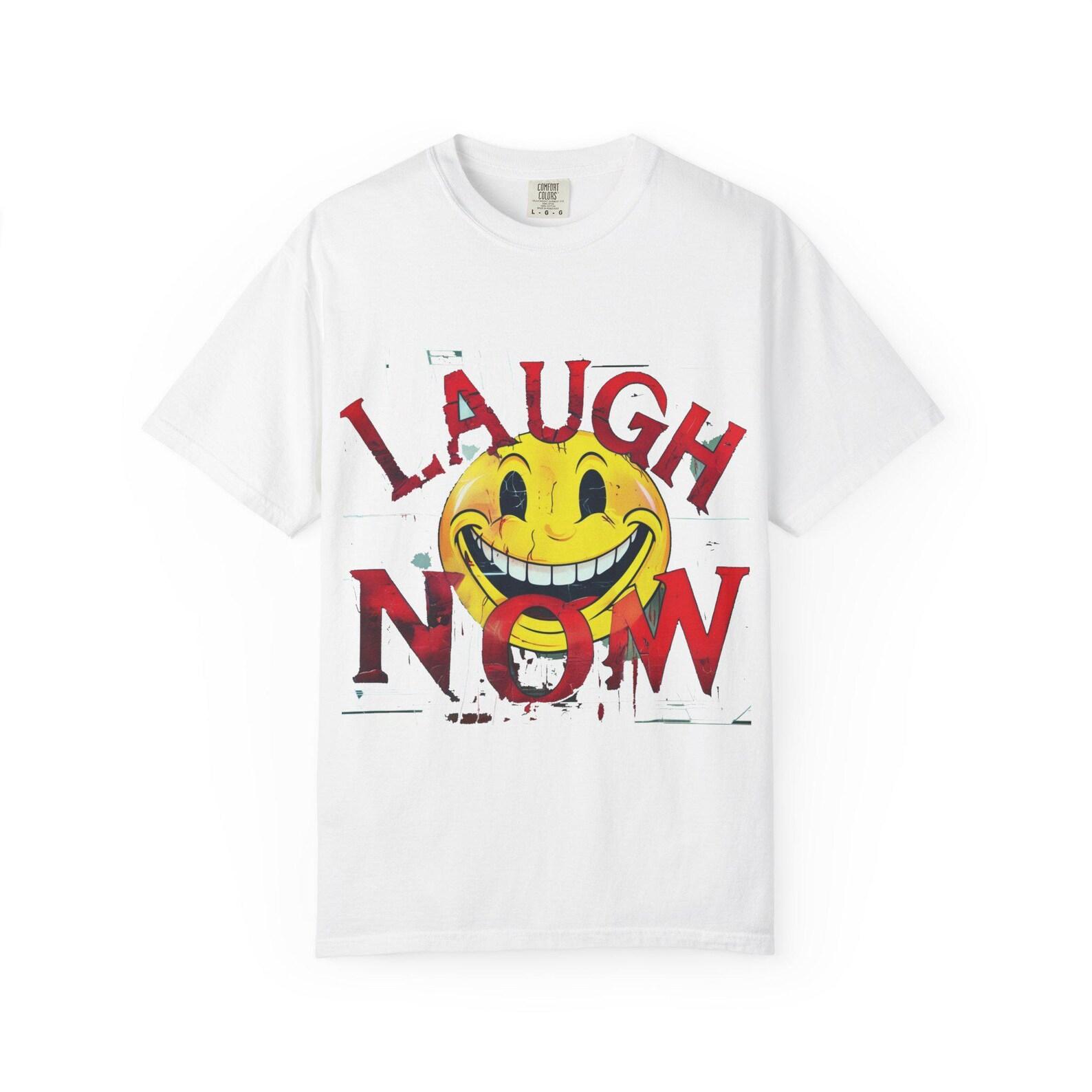 Laugh Now, Die Later Graphic T-Shirt, Unisex Tee, Funny Meme Shirt, Casual Wear, Gift for Friends, Halloween Apparel, Laugh Now Die Later L
