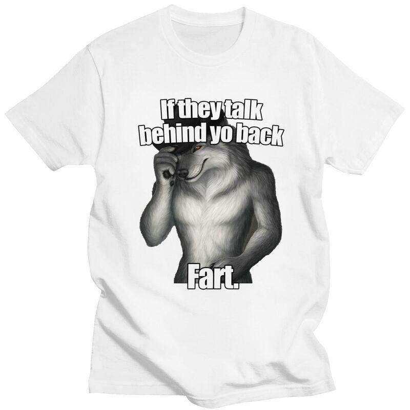 Custom Classic If They Talk Behind Yo Back Fart Funny Wolf Meme T Shirts Men ShortSleeve Tee Tops 100 Cotton Oversized Tshirts