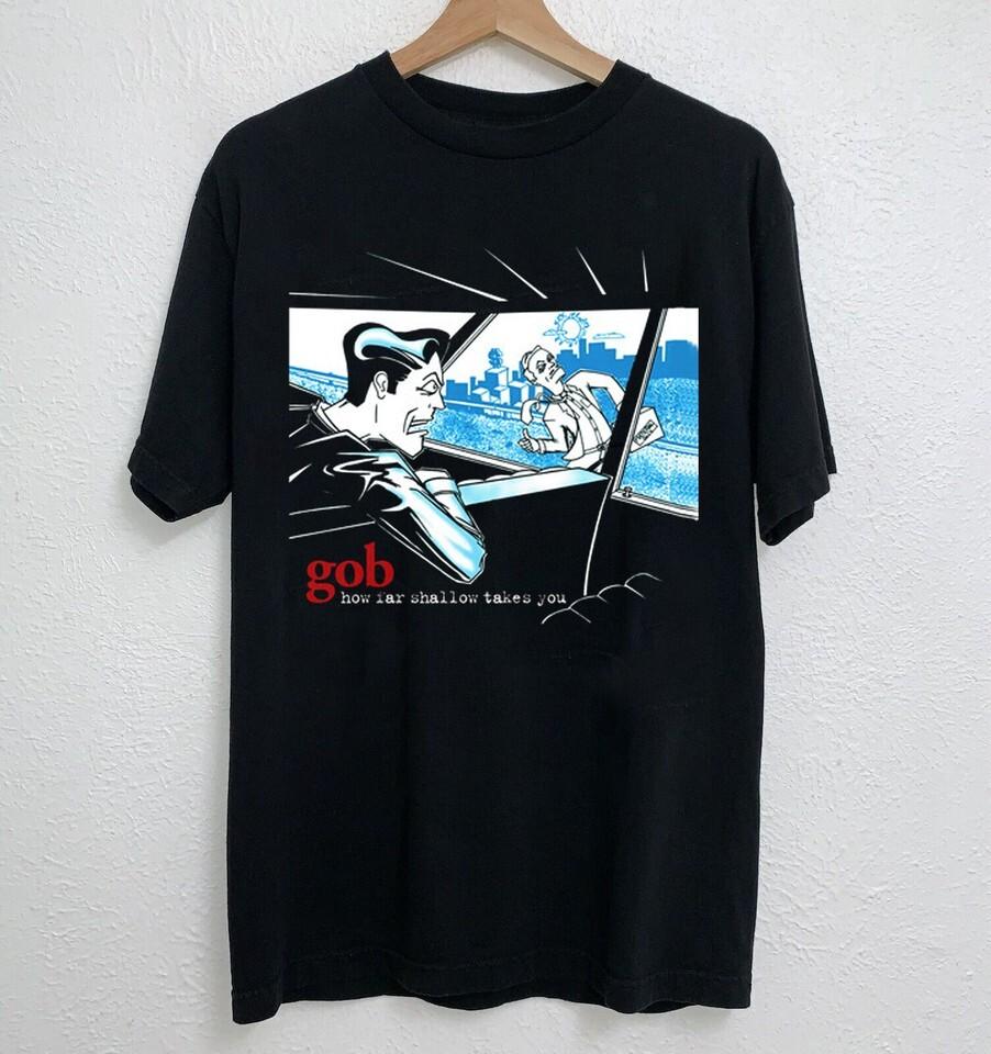 NEW Gob - How Far Shallow Takes You Black All Size Shirt AM179 Unisex T-Shirt XXXXL 1990₽