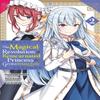 The Magical Revolution of the Reincarnated Princess and the Genius Young Lady Vol. 2 Manga By... 9781975345365