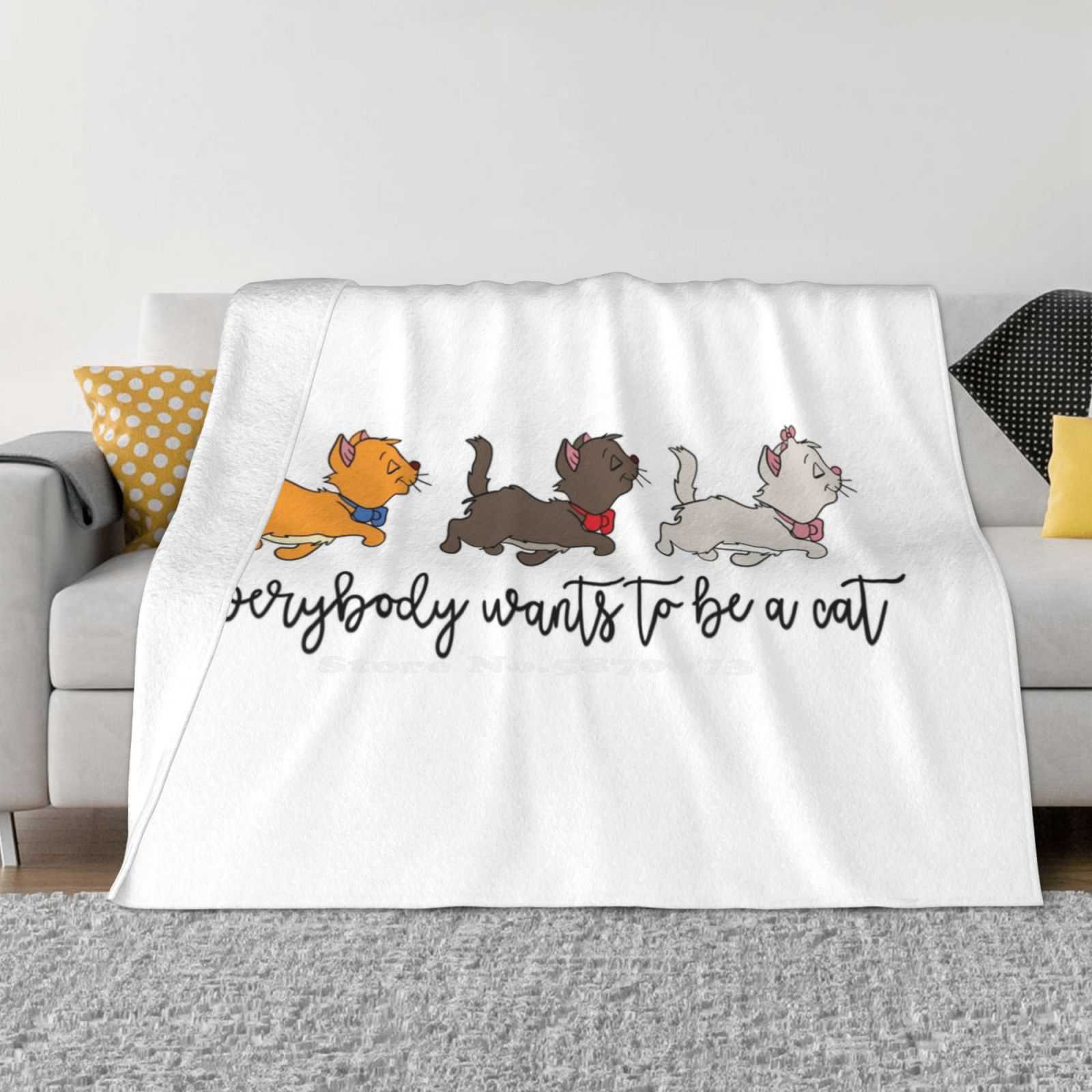 Everybody Wants To Be A Cat Top Quality Comfortable Bed Sofa Soft Blanket Kittens Everybody Wants To Be A Cat Marie 30x40in