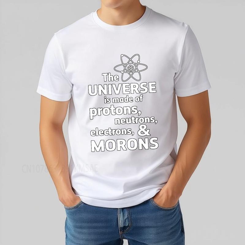 Casual Summer For Him Tshirt The Universe Is Made Of Protons Neutrons Electrons And Morons Short Sleeve Adult Crew Neck