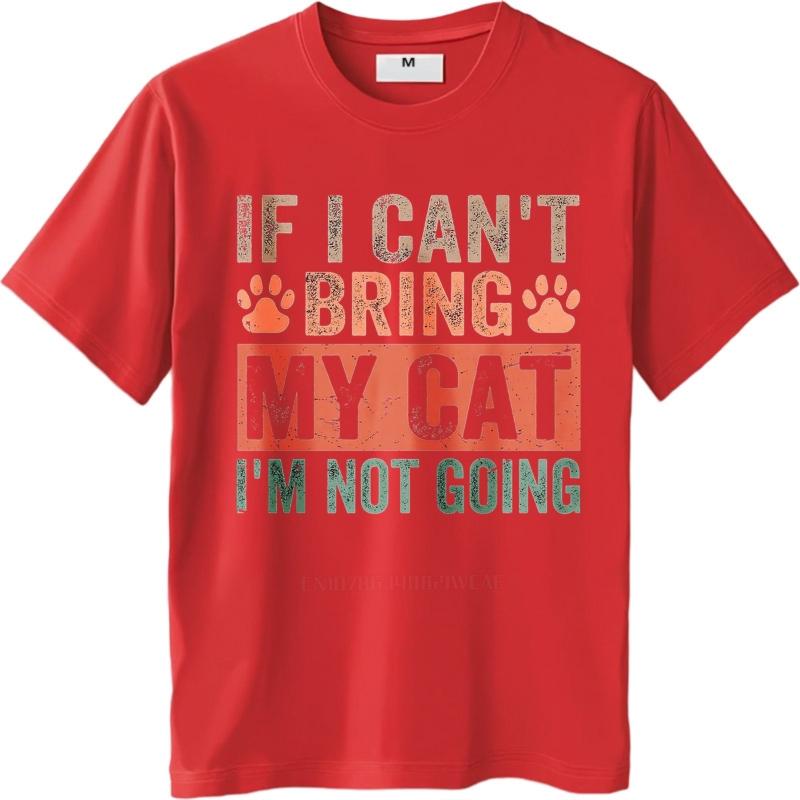 Black summer For him tshirt If I Cant Bring My Cat Im Not Going Short Sleeve Rock Oneck tees men cotton tshirt fashion tops
