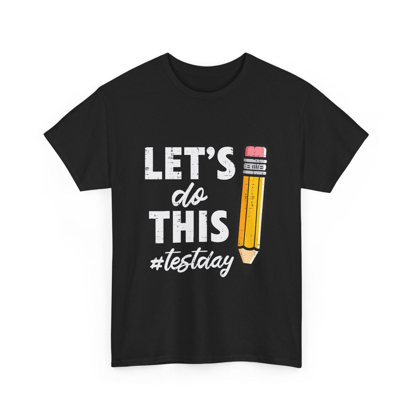Test Day Lets Do This Shirt, Testing Week Teacher Men T-Shirt S