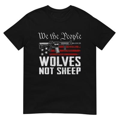 We The People Wolves Not Sheep - Patriotic AR15 Funny Gun T-Shirt