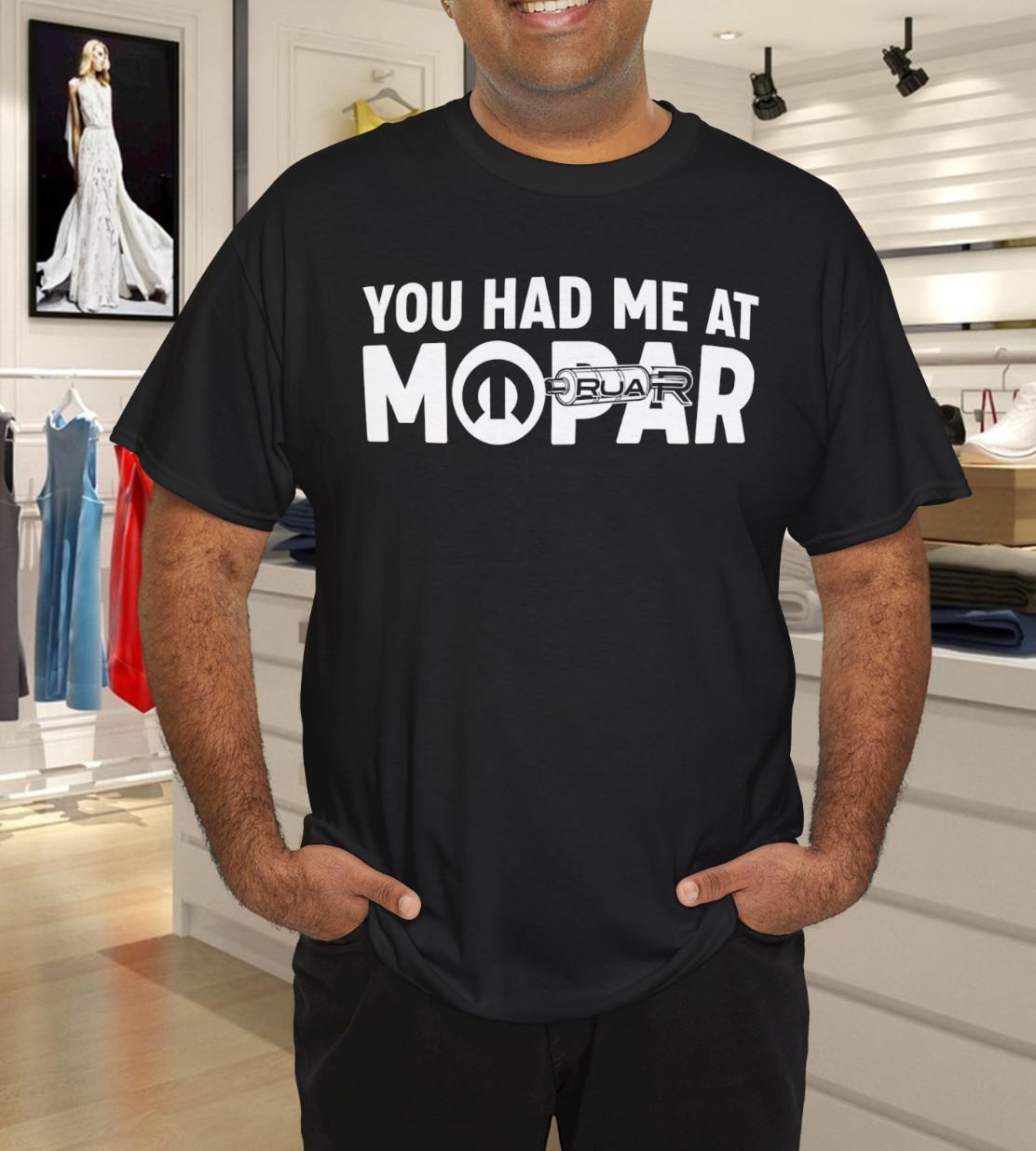 You Had Me At Mopar American Car Enthusiast FCA T-Shirt Mens Womens Tees Top New Package M