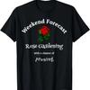 Weekend Forecast Rose Gardening With Pruning T Shirts