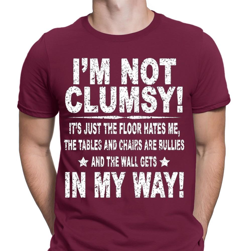 Im Not Clumsy Funny Sarcasm Rude Joke Humor Novelty Mens TShirts Tee Top NED 2XL