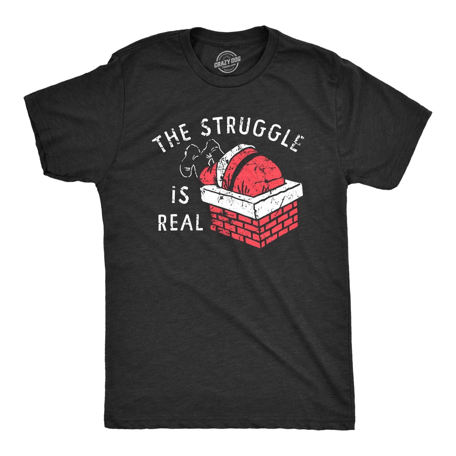 Mens The Struggle Is Real T Shirt Funny Xmas Santa Stuck Chimney Joke Tee for XXXL