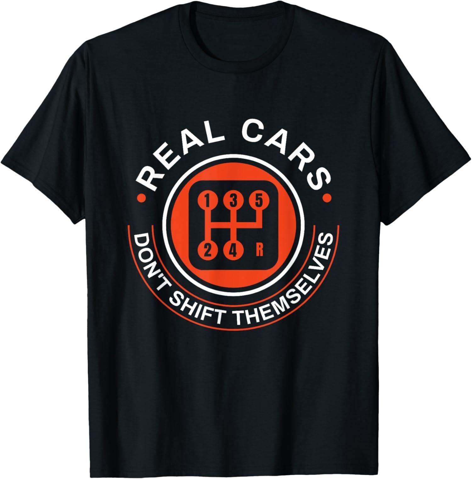 NEW LIMITED Real Cars Don t Shift Themselves Manual Transmission Shift T-Shirt Mens Womens Tees Top Tops Tee L