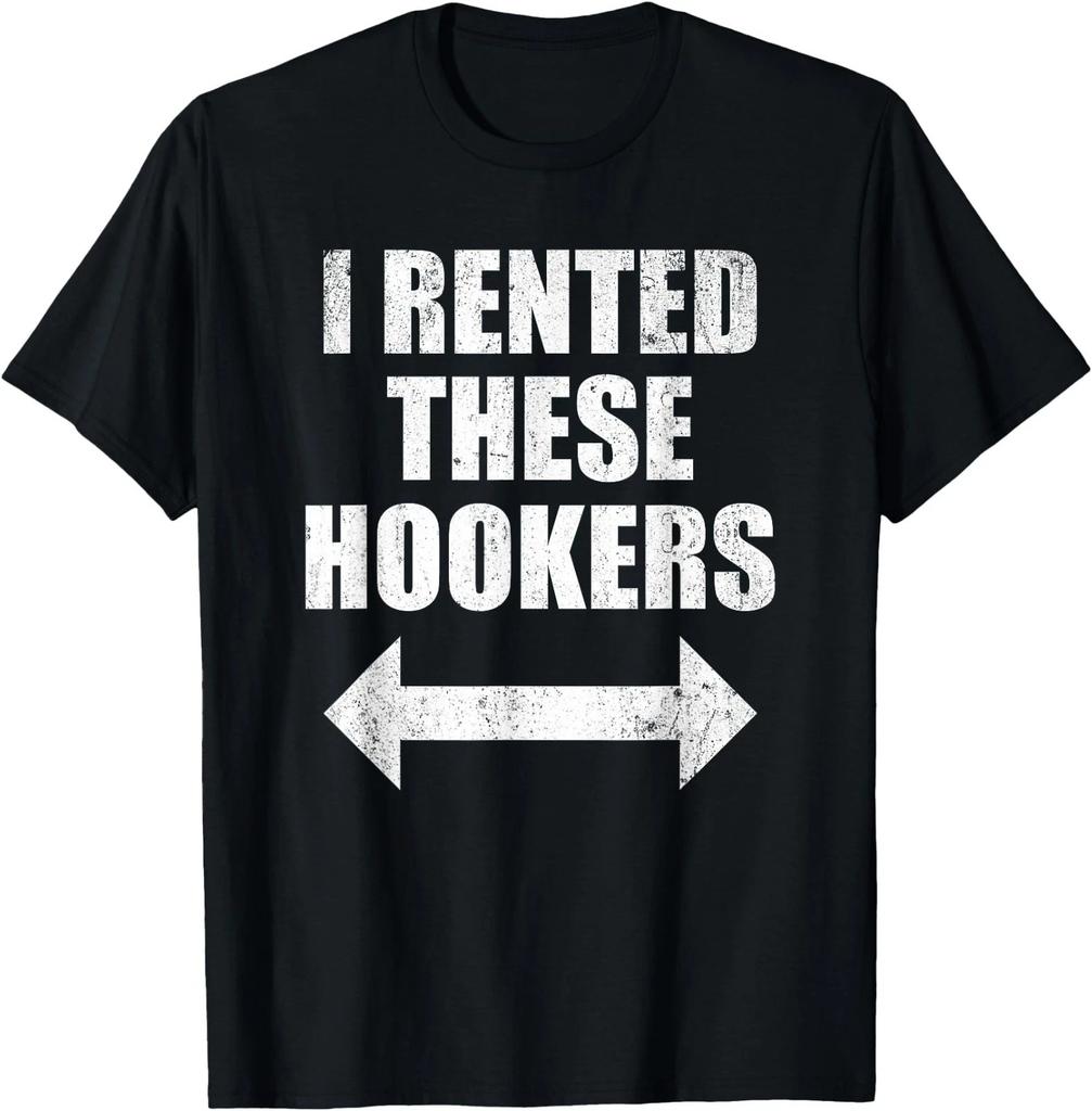 I Rented These Hookers Funny T-Shirt