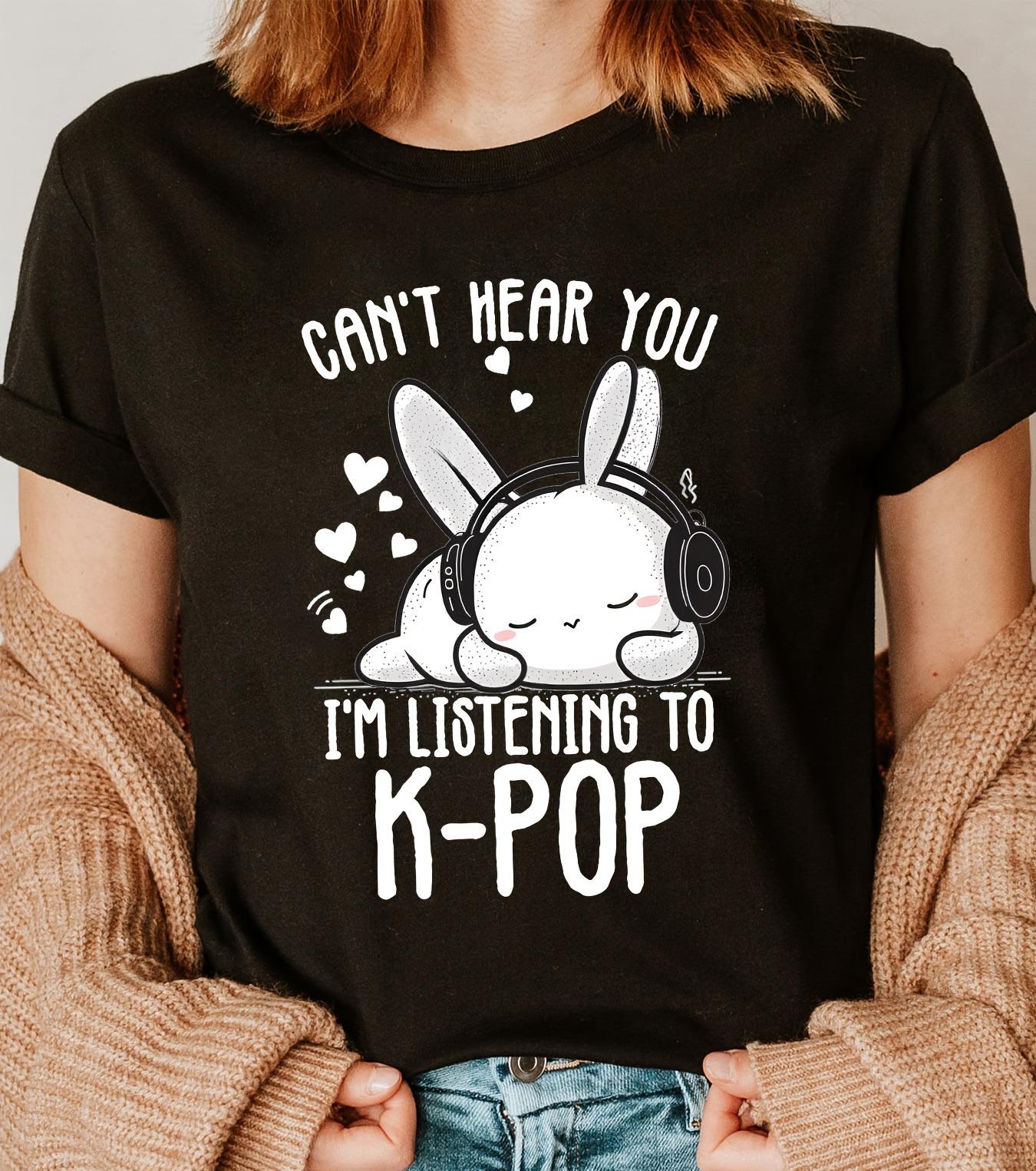 

Womens Kpop Rabbit TShirt Cant Hear You Im Listening To KPOP Slogan Graphic Short Sleeve Crew Neck Casual Summer Clothing S