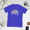 Novelty Nope Not Today Dog TShirts Unisex Round Collar Cotton T Shirts Short Sleeve Tee Shirt Plus Size Tops