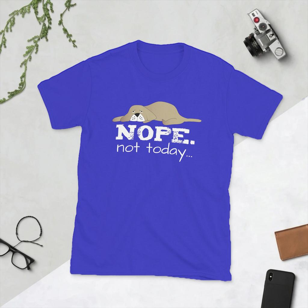 Novelty Nope Not Today Dog TShirts Unisex Round Collar Cotton T Shirts Short Sleeve Tee Shirt Plus Size Tops