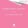 Something Cheeky by ThienKim Lam Paperback Book 9780063237384