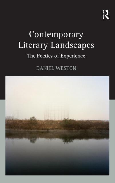 The Contemporary Literary Landscapes : The Poetics of Experience Book
