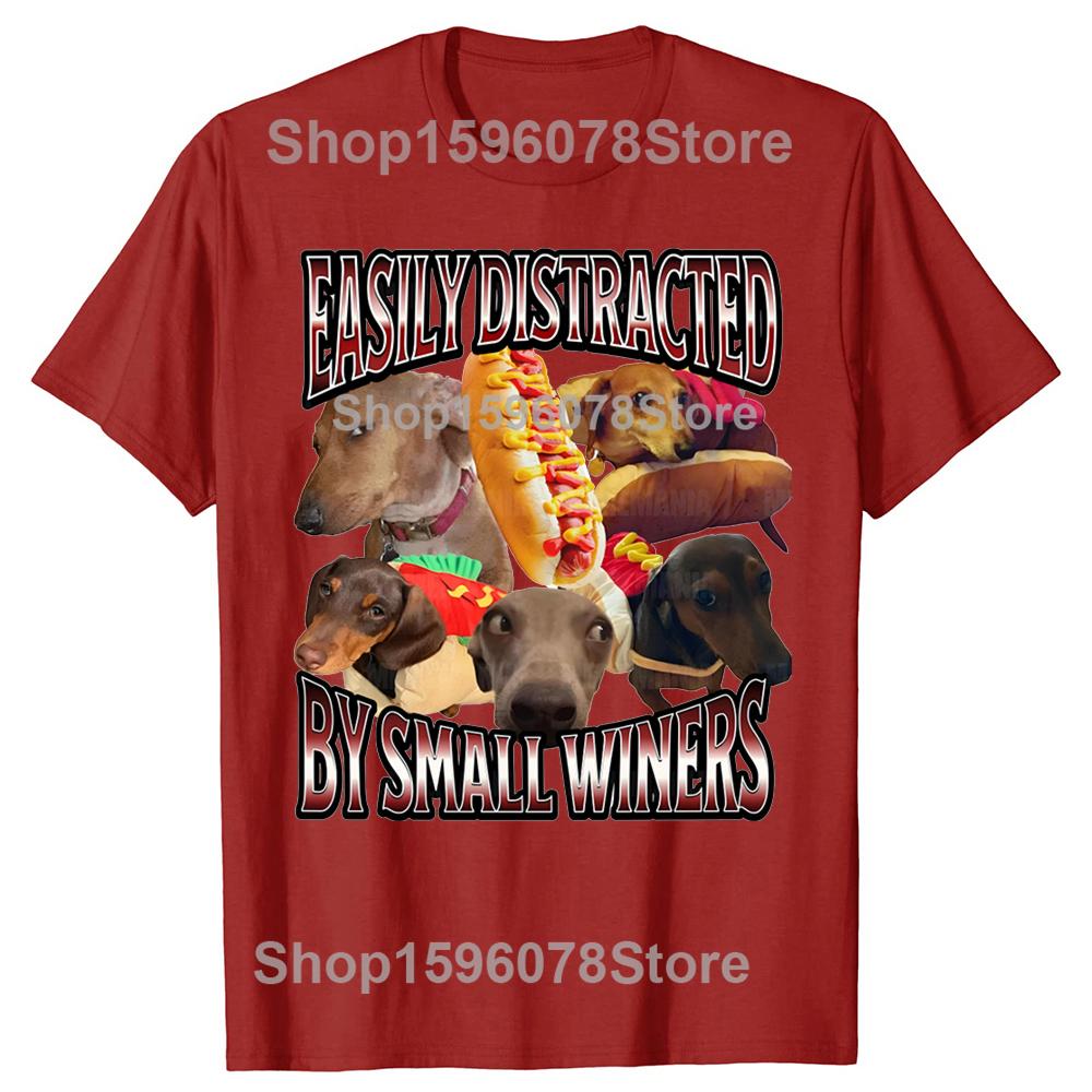 Easily Distracted By Small Wieners Funny Offensive Dachshund Dog Tshirts Casual 100 Cotton Loose Oversized T Shirt Summer