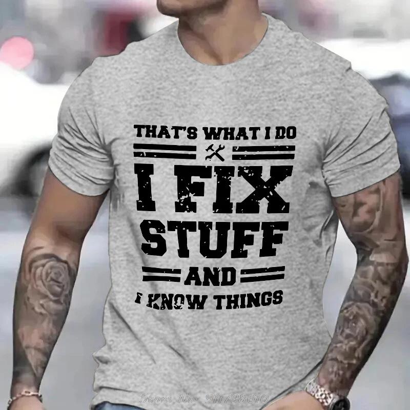 Funny Oversized Mechanic I Fix Stuff And Know Things TShirt For Short Sleeve T-shirt Humor Mechanic Unisex O-Neck T Shirt
