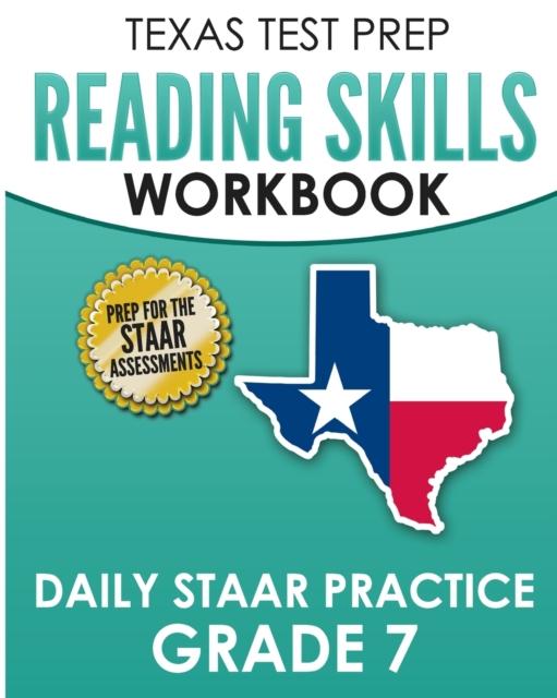 The TEXAS TEST PREP Reading Skills Workbook Daily STAAR Practice Grade 7 : Preparation for the STAAR Reading Tests Book