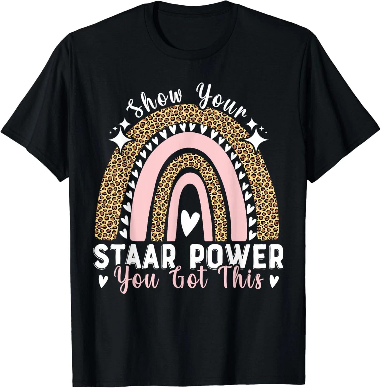 Show Your Staar Power You Got This Testing Test Day Teacher Gift Unisex T-Shirt 3XL