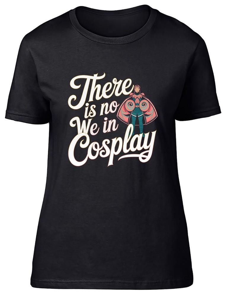 

There is no WE in Cosplay Funny Solo Character Womens T-Shirt Ladies Gift Tee 3XL