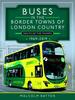 The Buses In the Border Towns of London Country 1969-2019 (South of the Thames) Book