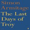 The Last Days of Troy by Simon Armitage Paperback Book 9780571315109