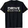 Drive Electric - Electric Car Driver T-Shirt