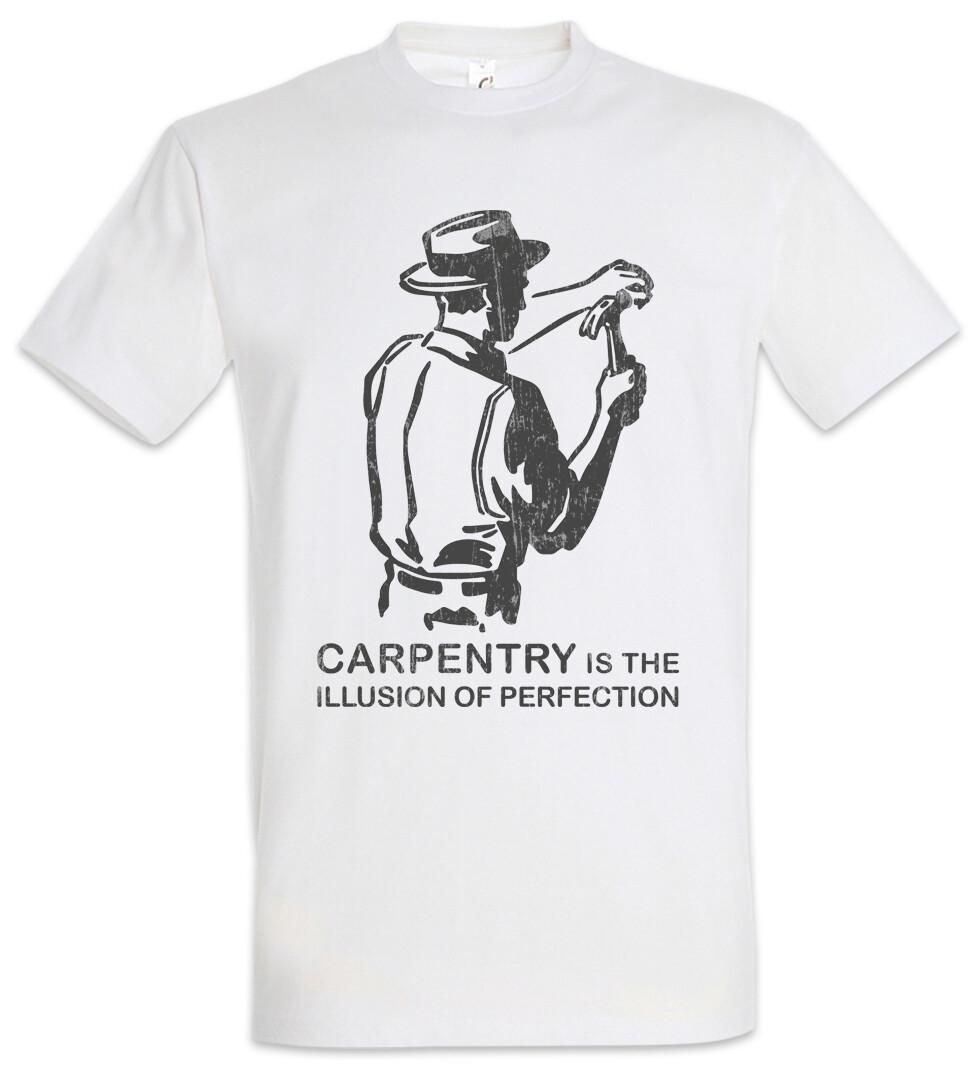 Carpentry Is The Illusion Of Perfection T-Shirt Joiner Carpentry Woodwork Hammer S