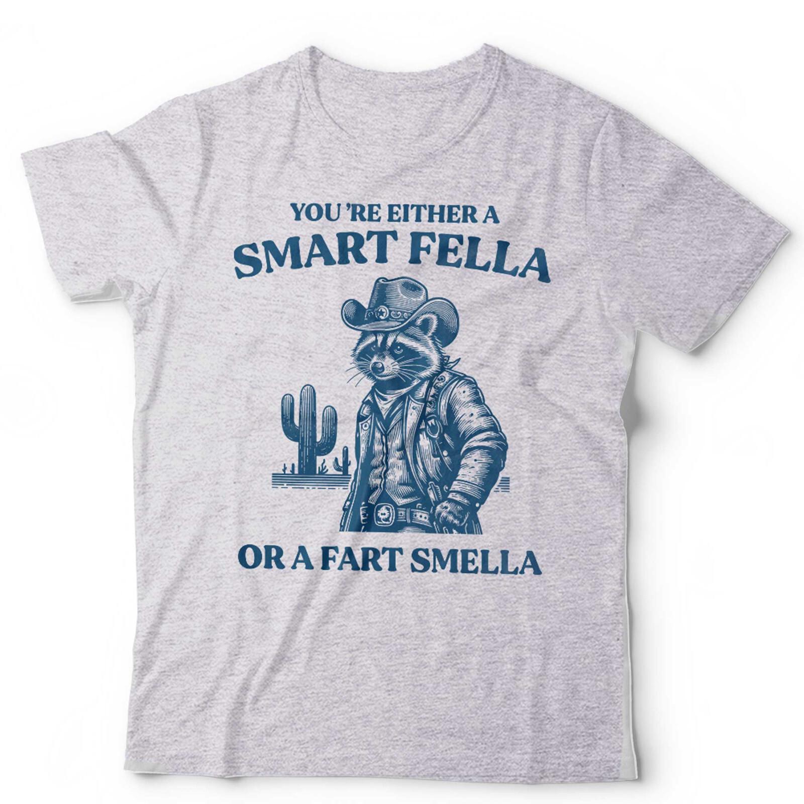 Racoon Tshirt You re Either A Smart Fella Or A Fart Smeller Unisex and Cowboy 3XL