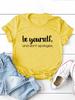 Be Yourself Dont Apologize Print WoUnisex T Shirt Short Sleeve O Neck Loose WoUnisex Tshirt Ladies Tee Shirt Tops Camisetas Mujer
