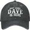 Don't Worry Dave Is Here Baseball Cap Vintage Washed Cotton Casual Adjustable Hat for Men Women