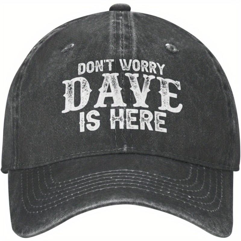 Don't Worry Dave Is Here Baseball Cap Vintage Washed Cotton Casual Adjustable Hat for Men Women