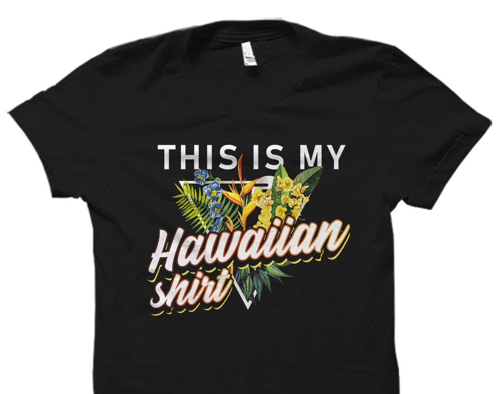 This Is My Hawaiian Shirt. Hawaiian T-Shirt. Aloha Shirt. Aloha T-Shirt. Hawaii Shirt. Hawaii T-Shirt. Aloha Gift. Hawaii Gift #OS2093
