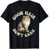 Maine Coon Cat Lover, Coon Hair Don't Care T-Shirt