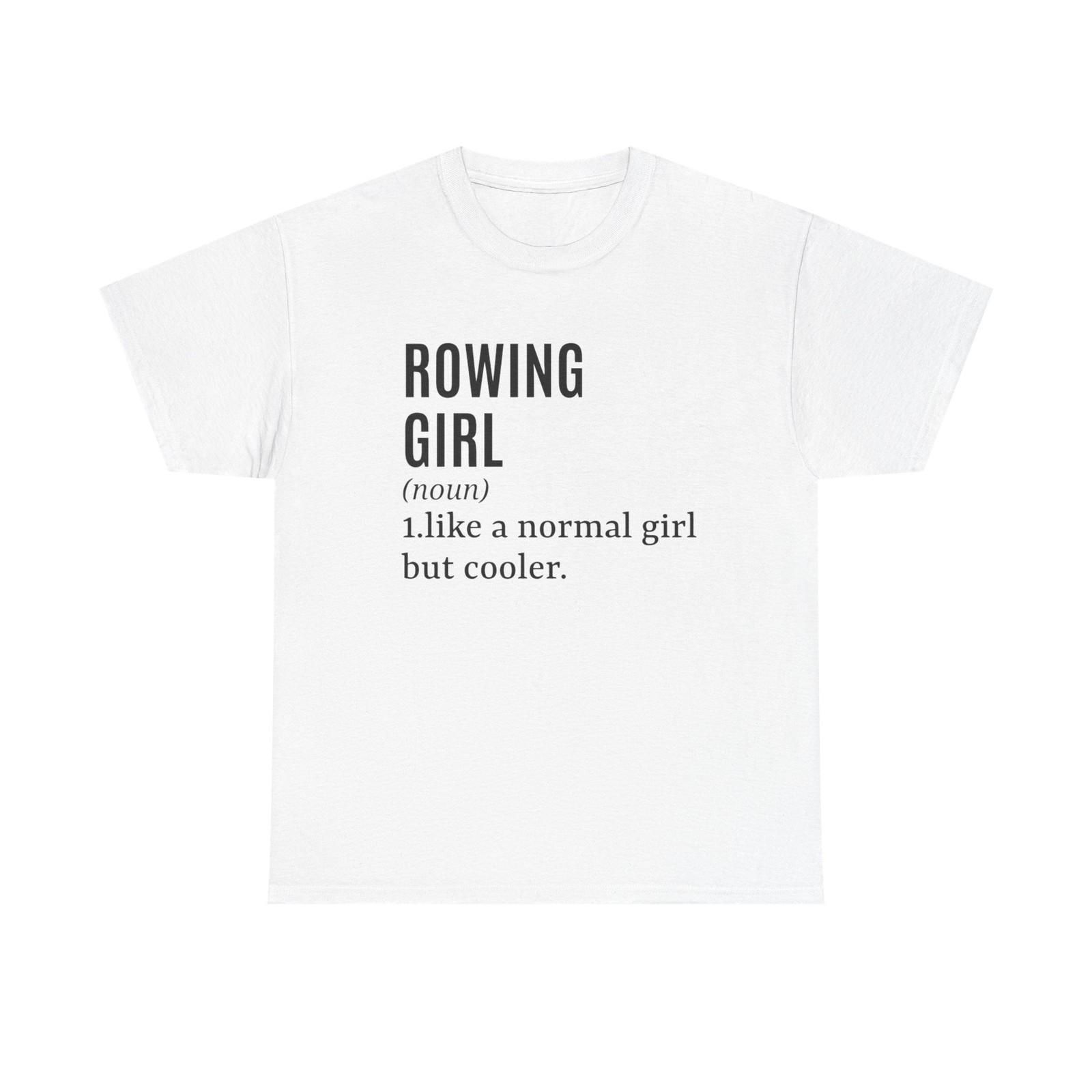T-Shirt - Rower Girl Like A Normal Girl But Cooler - Female Rowers Tee Shirt 2XL