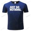 men O-neck summer short sleeve fashion t-shirts Just do nothing t-shirt black cotton shubuzhi tshirts fashion tee-shirt for mens