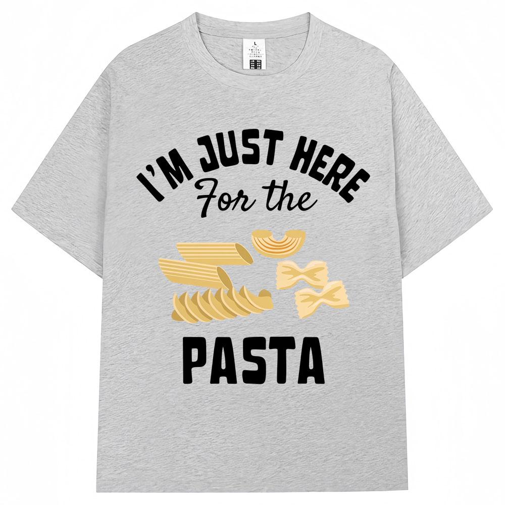 Im Just Here for The Pasta Funny Graphic Tshirts Men Women Fashion Spaghetti Short Sleeve Oversized Cotton T Shirt Streetwear