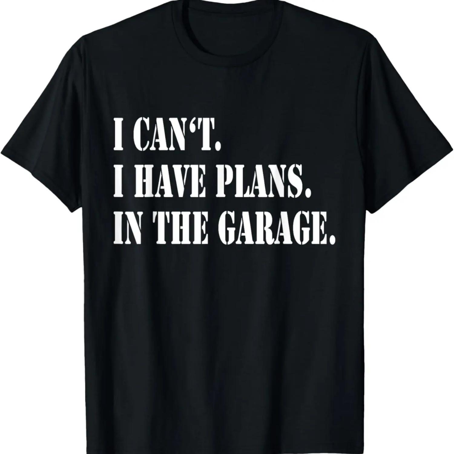 

I Cant I Have Plans In The Garage Fathers Day Car Mechanics T-Shirt S чёрный