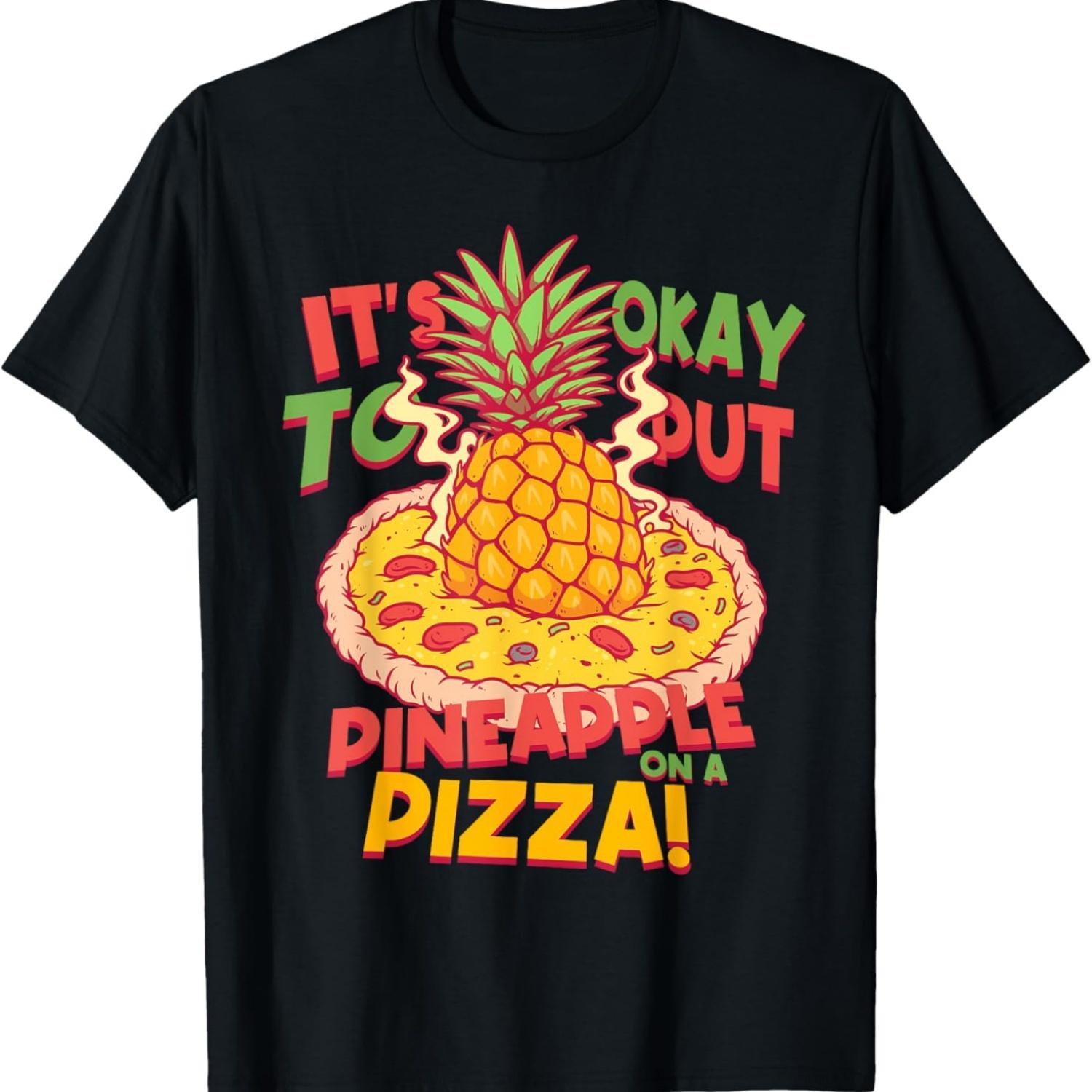 

Pineapple Pizza Lovers It s Okay To Put Pineapple on a Pizza T-Shirt S чёрный