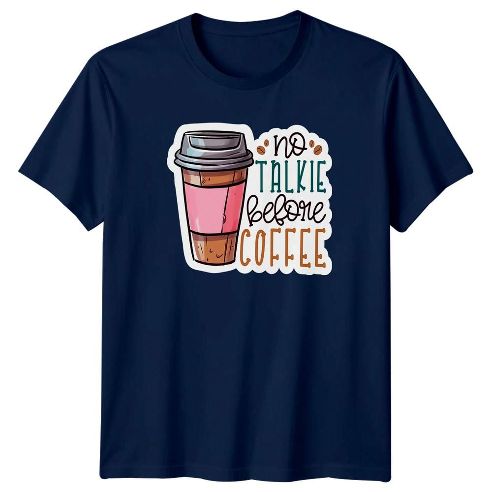 No Talkie Before Coffee Food And Drink Coffee Unisexs TShirt Unisexs Cup Design